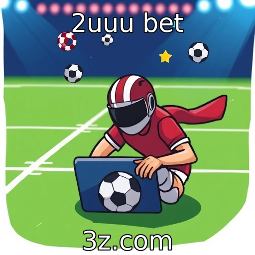 2uuu bet Apostas Esportivas: Como Analisar Partidas para Maximizá-las em 2025